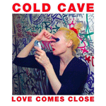 gbh, gbh mp3, cold cave. love comes close